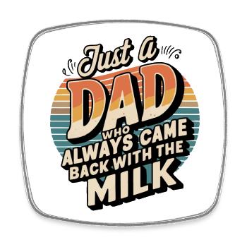 Juste un papa qui revenait toujours avec le lait - Magnet carré - blanc - Devant