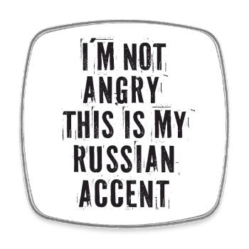 I'm Not Angry This Is My Russian Accent Russia - Square fridge magnet - white - Front