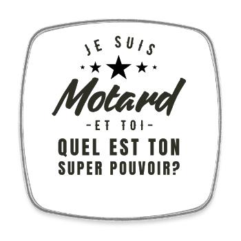 Je suis motard et toi quelle est ton super-pouvoir - Magnet carré - blanc - Devant