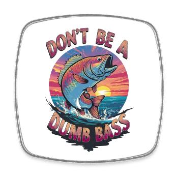 Visuel Don’t Be A Dumb Bass - Magnet carré - blanc - Devant