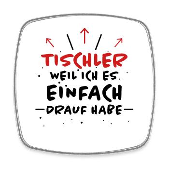 Tischler Spruch Beruf Lustiges Tischler Geschenk - Viereckiger Kühlschrankmagnet - Weiß - Vorne