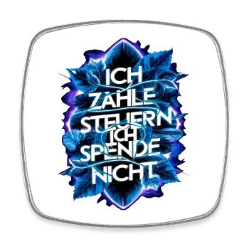 Ich zahle Steuern, ich spende nix! - Viereckiger Kühlschrankmagnet - Weiß - Vorne