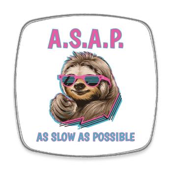 Chill Sloth A.S.A.P. As Slow As Possible Funny - Square fridge magnet - white - Front