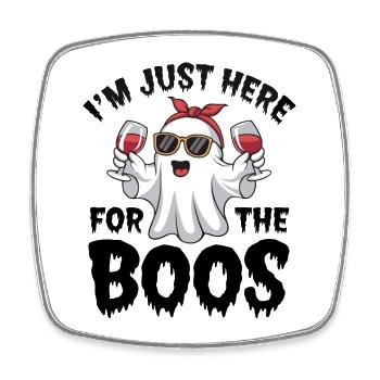I'm just here for the Boos Halloween Party - Square fridge magnet - white - Front