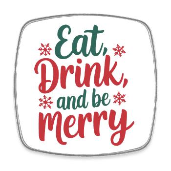 Eat, Drink, and Be Merry - Square fridge magnet - white - Front