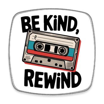 Be Kind, Rewind - Square fridge magnet - white - Front