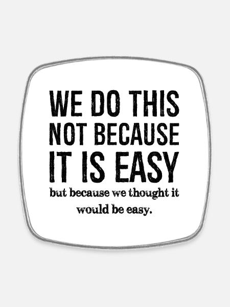 we do this not because it is easy - Magnet carré - blanc