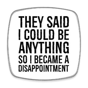 they said I could be anything funny shirt - Square fridge magnet - white - Front