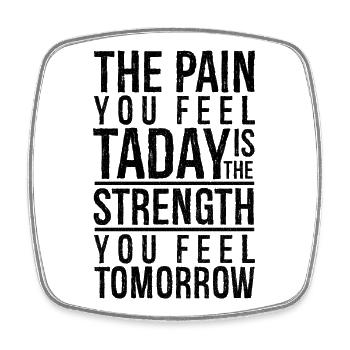 the pain you feel today is the strength - Square fridge magnet - white - Front