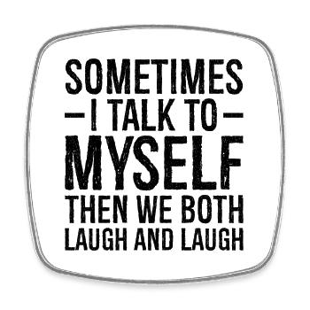 sometimes I talk to myself funny shirt - Magnet carré - blanc - Devant