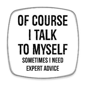Of Course I Talk to Myself - Square fridge magnet - white - Front