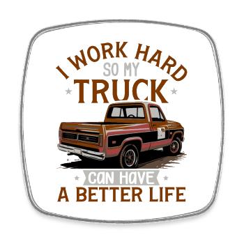 I work hard for my truck - Square fridge magnet - white - Front