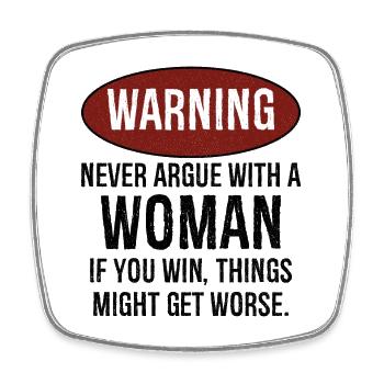 warning never argue with a woman - Square fridge magnet - white - Front