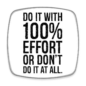 do it with 100 effort or don t do it al all - Viereckiger Kühlschrankmagnet - Weiß - Vorne