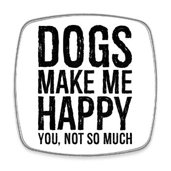 dogs make me happy you not so much - Viereckiger Kühlschrankmagnet - Weiß - Vorne