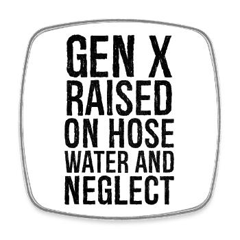 gen x raised on hose water and neglect - Viereckiger Kühlschrankmagnet - Weiß - Vorne