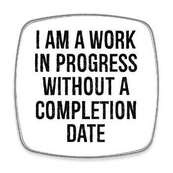 I am a work in progress without a completion date - Square fridge magnet - white - Front