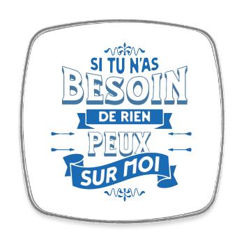 Si tu n'as besoin de rien - Message Humour - Magnet carré - blanc - Devant