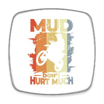 Mud Don't Hurt Much - Viereckiger Kühlschrankmagnet - Weiß - Vorne