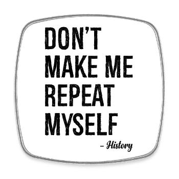 don't make me repeat myself history - Viereckiger Kühlschrankmagnet - Weiß - Vorne