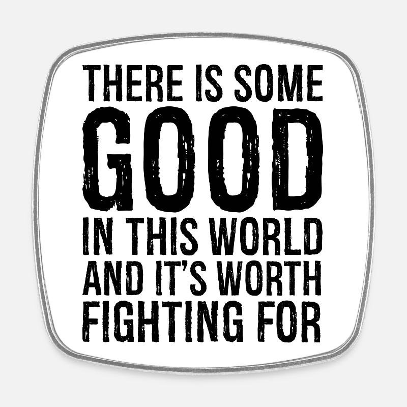 there is some good In this world and It's fighting - Square fridge magnet - white