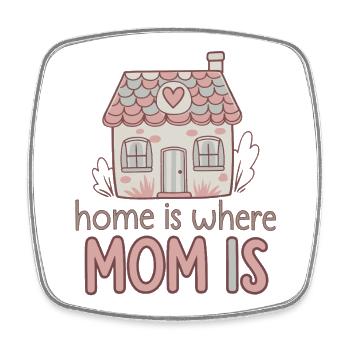 Home Is Where Mom Is - Cute Mother's Day Gift - Square fridge magnet - white - Front