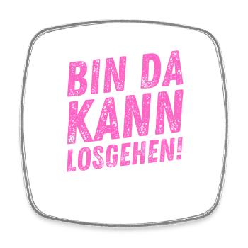 Bin Da Kann Losgehen lustiger Damen Spruch Frauen - Viereckiger Kühlschrankmagnet - Weiß - Vorne