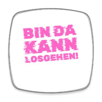 Lustiger Spruch Bin Da Kann Losgehen Damen - Viereckiger Kühlschrankmagnet - Weiß - Vorne
