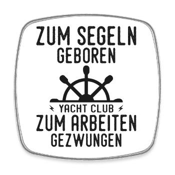 Born To Sail Sailor Voilier Cadeau - Magnet carré - blanc - Devant