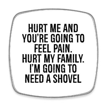 hurt me and you re going to feel pain hurt family - Viereckiger Kühlschrankmagnet - Weiß - Vorne