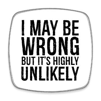 I may be wrong but it's highly unlikely - Viereckiger Kühlschrankmagnet - Weiß - Vorne