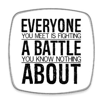 everyone you meet is fighting a battle you know - Viereckiger Kühlschrankmagnet - Weiß - Vorne