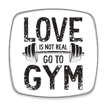 Love is not real – Go to Gym - Gym Spruch - Square fridge magnet - white - Front