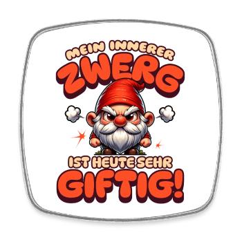 Mein Innerer Zwerg Ist Heute Sehr Giftig Spruch - Viereckiger Kühlschrankmagnet - Weiß - Vorne