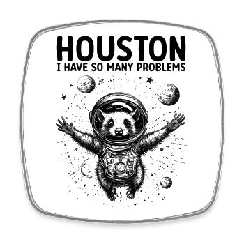 Houston I Have So Many Problems Opossum Astronaut - Square fridge magnet - white - Front