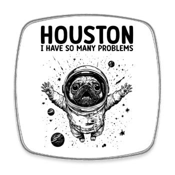 Houston I Have So Many Problems Pug Astronaut - Square fridge magnet - white - Front