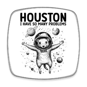 Houston I Have So Many Problems Opossum Universe - Square fridge magnet - white - Front