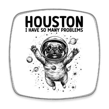Houston I Have So Many Problems Mops Weltall - Viereckiger Kühlschrankmagnet - Weiß - Vorne