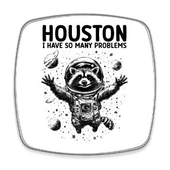 Houston I Have So Many Problems Waschbär Astronaut - Viereckiger Kühlschrankmagnet - Weiß - Vorne