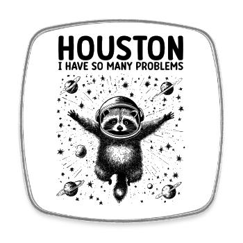 Houston I Have So Many Problems Waschbär Weltall - Viereckiger Kühlschrankmagnet - Weiß - Vorne