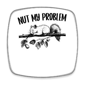 Nut My Problem Eichhörnchen Niedlich Geschenk - Viereckiger Kühlschrankmagnet - Weiß - Vorne