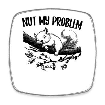 Nut My Problem Cute Squirrel Gift - Square fridge magnet - white - Front