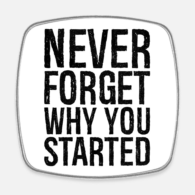 never forget why you started - Viereckiger Kühlschrankmagnet - Weiß