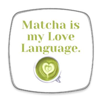 Matcha is My Love Language – Gift for Tea Fans - Square fridge magnet - white - Front