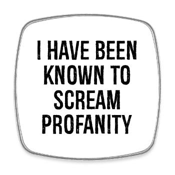 I have been known to scream profanity - Viereckiger Kühlschrankmagnet - Weiß - Vorne