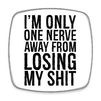 I'm only one nerve away from losing my shirt - Viereckiger Kühlschrankmagnet - Weiß - Vorne