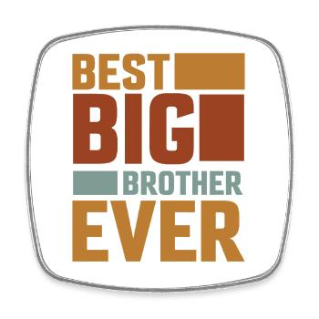 Le meilleur Big Brother de tous les temps ! Meilleur Big Brother de tous les temps - Magnet carré - blanc - Devant