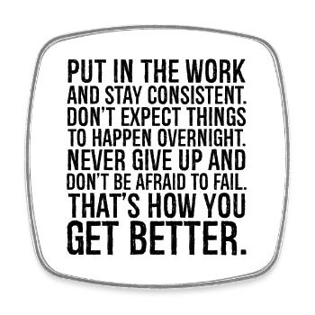 put in the work and stay consistent don't expect - Viereckiger Kühlschrankmagnet - Weiß - Vorne