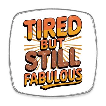 Retro Tired But Still Fabulous Groovy Art - Square fridge magnet - white - Front