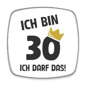 30. Geburtstag ich bin 30 Jahre ich darf das - Viereckiger Kühlschrankmagnet - Weiß - Vorne